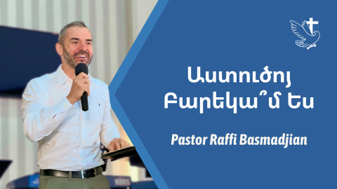 Are You a Friend of God? - Pastor Raffi Basmadjian
