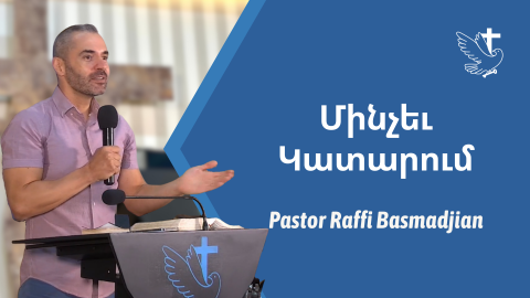 Until Completion - Pastor Raffi Basmadjian