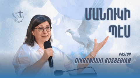 Like a Child - Pastor Dikranouhi Kusbegian